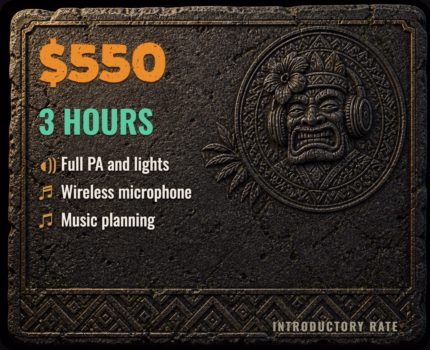$550 introductory rate for 3 hours, including full PA and lights, wireless microphone, and music planning